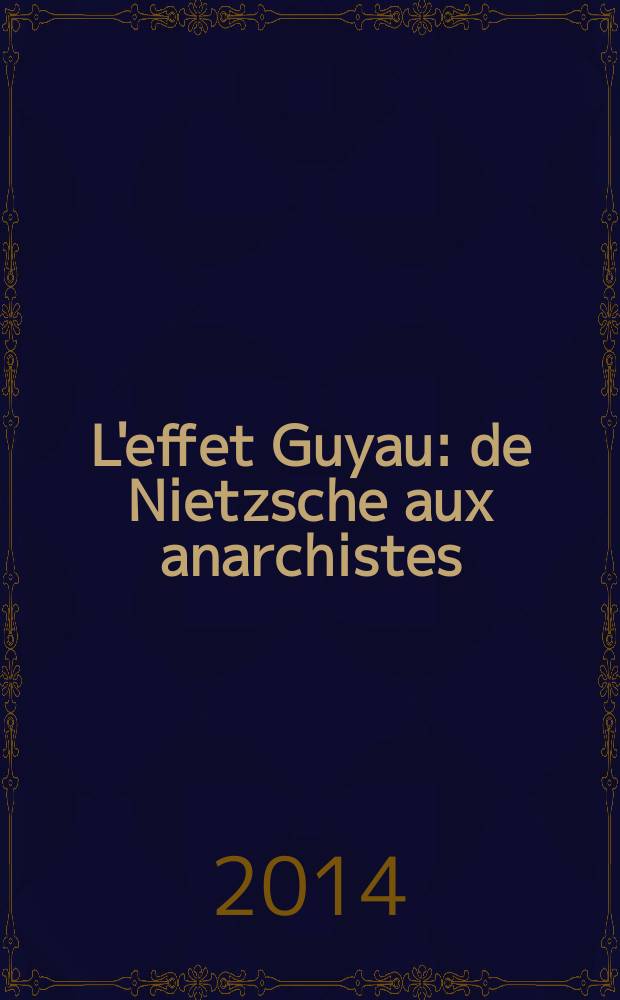 L'effet Guyau : de Nietzsche aux anarchistes = Эффект Гюйо