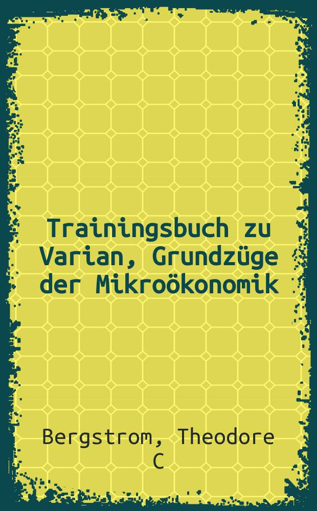 Trainingsbuch zu Varian, Grundzüge der Mikroökonomik = Книга тренинга по вариативности, основному направлению микроэкономики