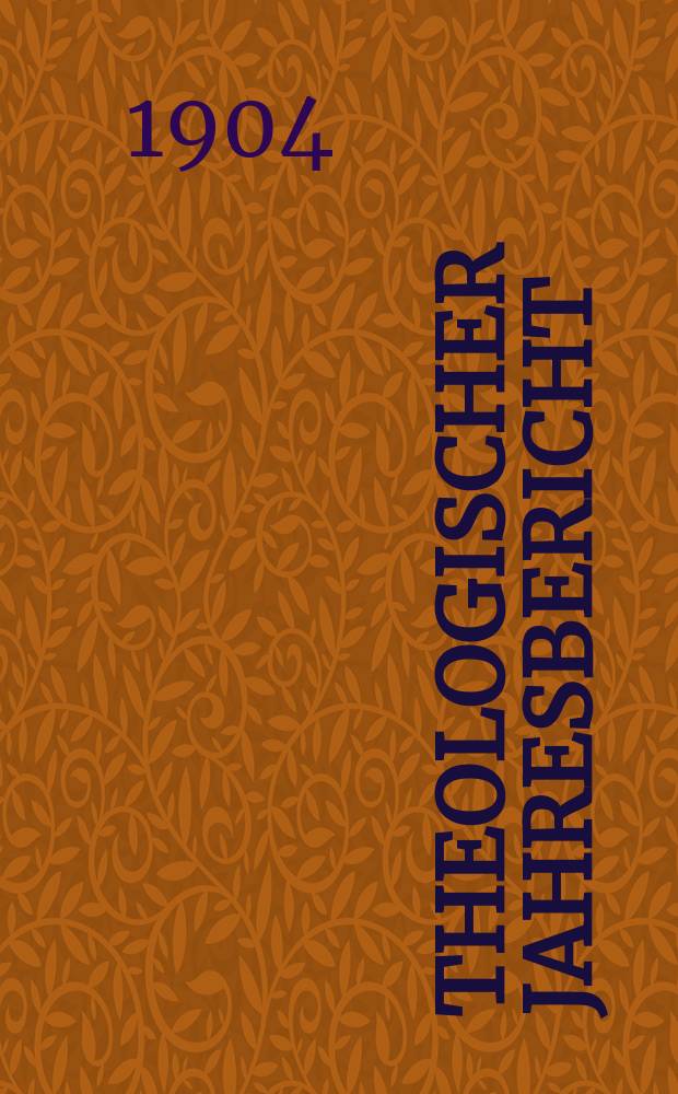 Theologischer Jahresbericht : enthaltend die Literatur des Jahres... Bd. 23, Abth. 1 : 1903