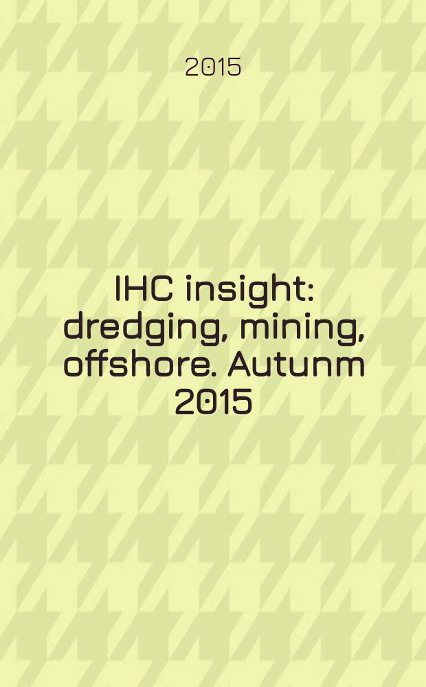 IHC insight : dredging, mining, offshore. Autunm 2015
