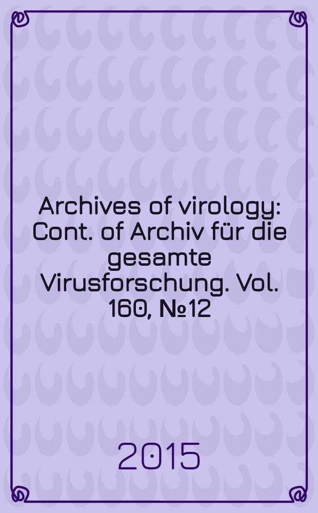 Archives of virology : Cont. of Archiv für die gesamte Virusforschung. Vol. 160, № 12