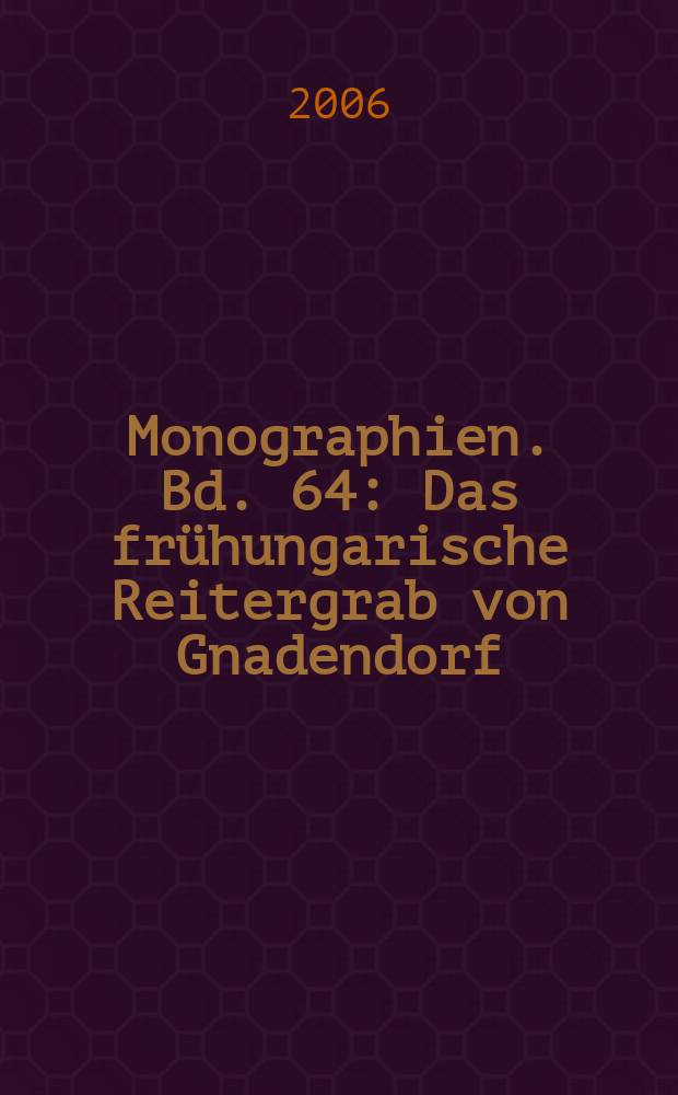 Monographien. Bd. 64 : Das fr&uuml;hungarische Reitergrab von Gnadendorf (Nieder&ouml;sterreich)