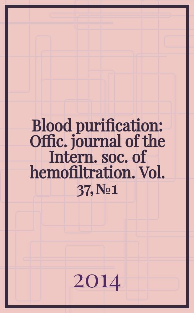 Blood purification : Offic. journal of the Intern. soc. of hemofiltration. Vol. 37, № 1