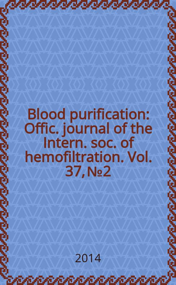 Blood purification : Offic. journal of the Intern. soc. of hemofiltration. Vol. 37, № 2