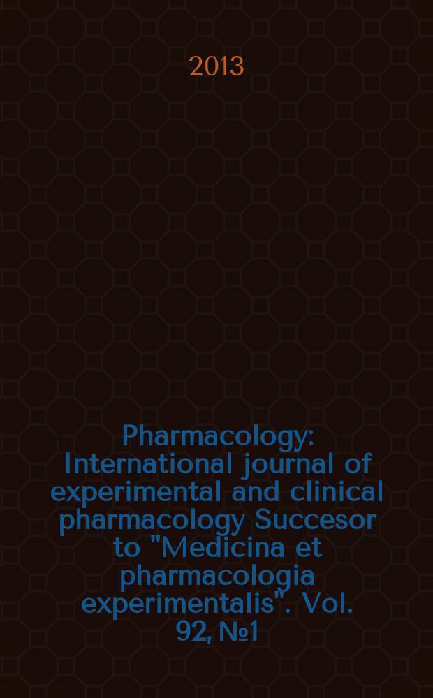 Pharmacology : International journal of experimental and clinical pharmacology Succesor to "Medicina et pharmacologia experimentalis". Vol. 92, № 1/2