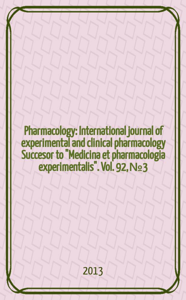 Pharmacology : International journal of experimental and clinical pharmacology Succesor to "Medicina et pharmacologia experimentalis". Vol. 92, № 3/4