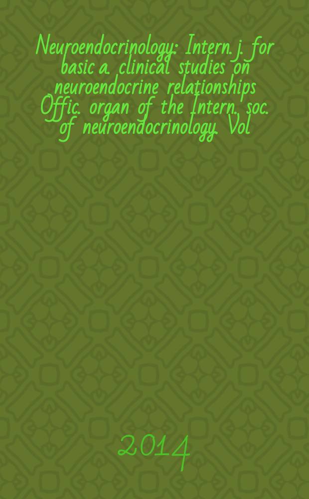 Neuroendocrinology : Intern. j. for basic a. clinical studies on neuroendocrine relationships Offic. organ of the Intern. soc. of neuroendocrinology. Vol. 99, № 2