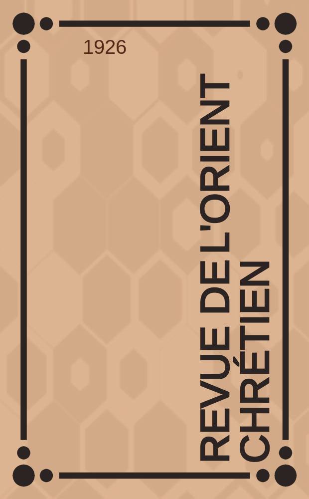 Revue de l'Orient chr&eacute;tien : suppl&eacute;ment trimestriel. Ser.3, T. 5(25), № 1/2 : 1925/1926