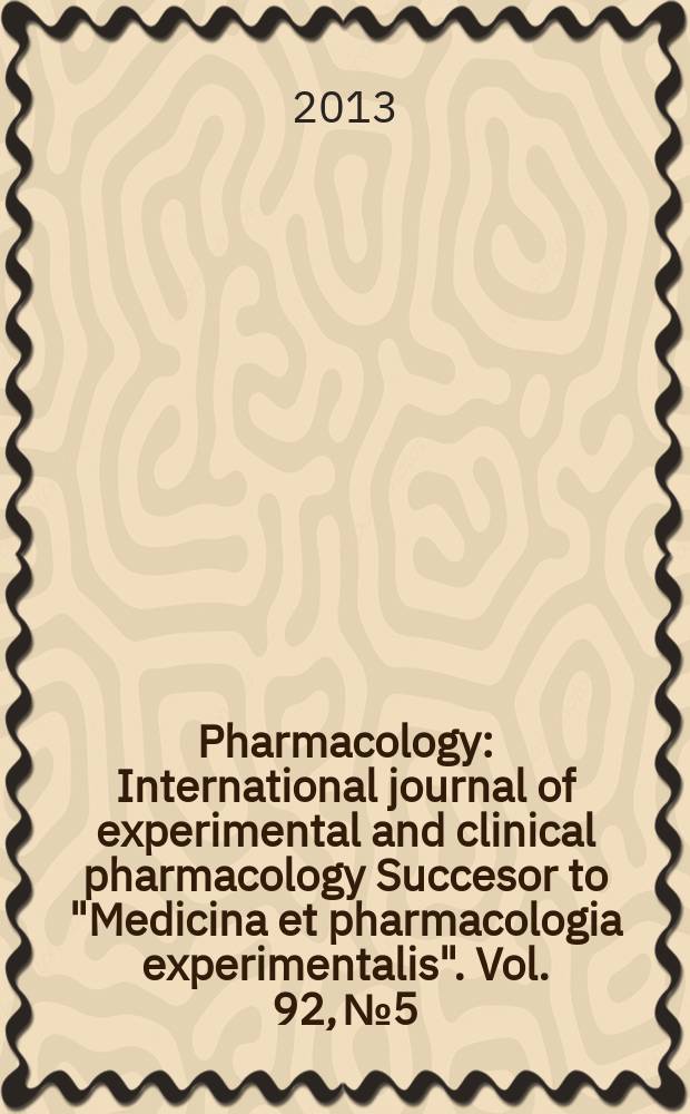 Pharmacology : International journal of experimental and clinical pharmacology Succesor to "Medicina et pharmacologia experimentalis". Vol. 92, № 5/6
