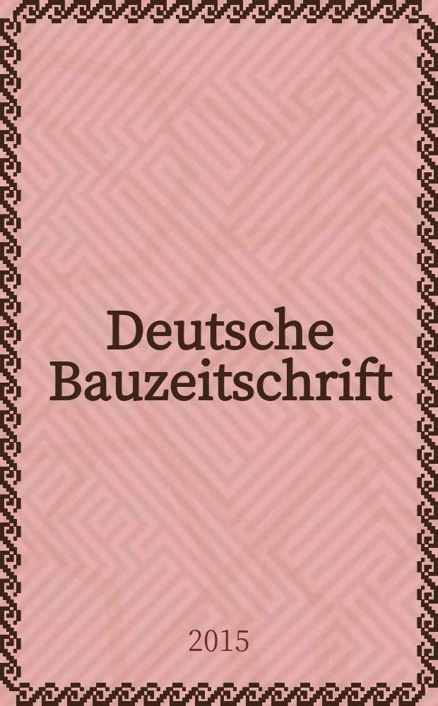 Deutsche Bauzeitschrift : Architektur, Entwurf, Detail. 2015, № 11
