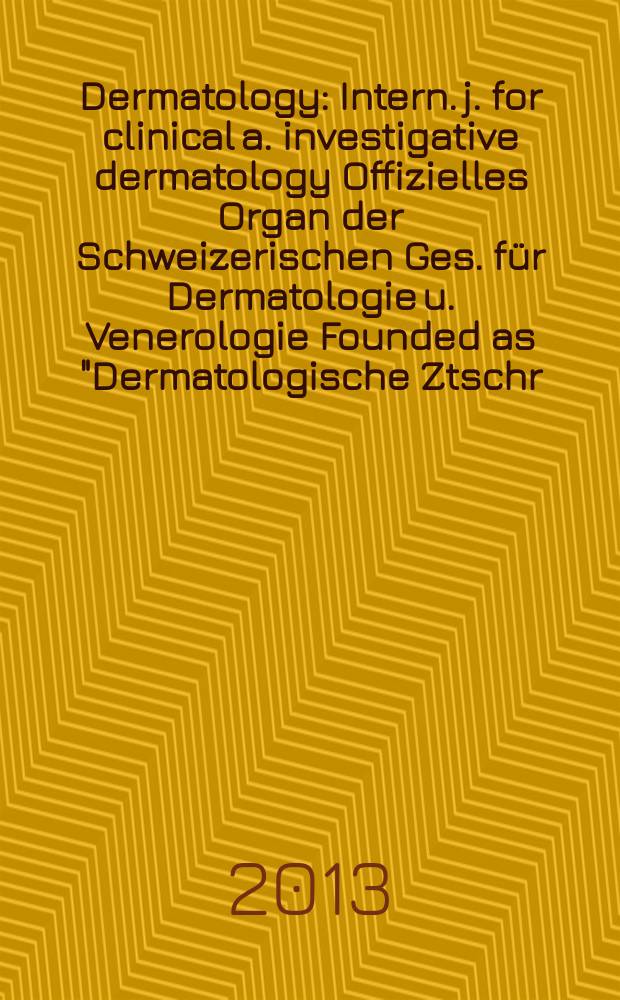Dermatology : Intern. j. for clinical a. investigative dermatology Offizielles Organ der Schweizerischen Ges. für Dermatologie u. Venerologie Founded as "Dermatologische Ztschr." by Oskar Lassar (1893-1907), continued by Erich Hoffmann (1908-1938), continued as "Dermatologica"(1939-1991), by Wilhelro Lutz (1939-1958), Rudolf Schuppli(1959-1985). Vol. 226, № 3