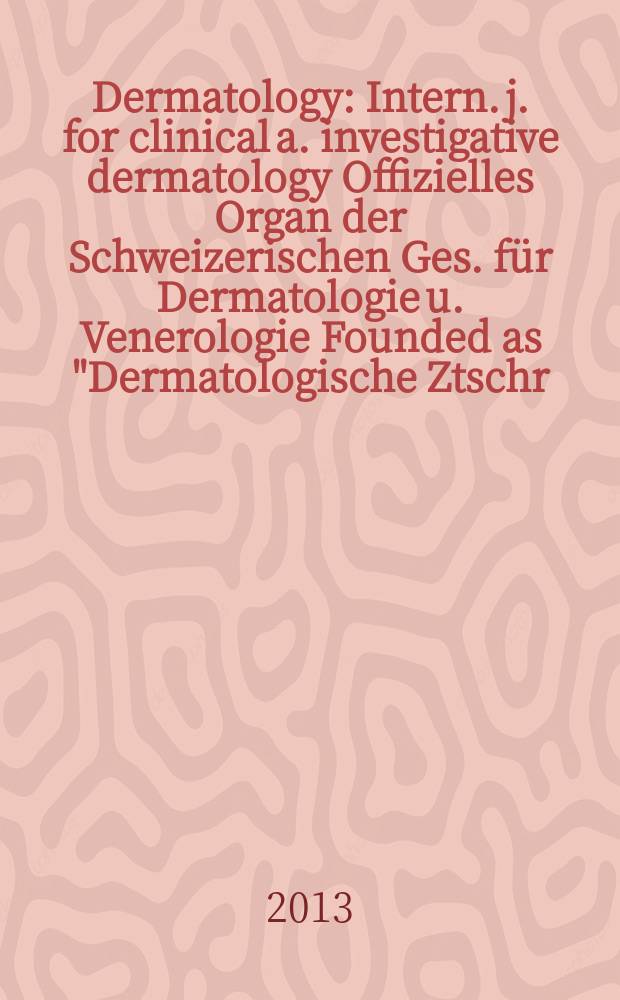 Dermatology : Intern. j. for clinical a. investigative dermatology Offizielles Organ der Schweizerischen Ges. für Dermatologie u. Venerologie Founded as "Dermatologische Ztschr." by Oskar Lassar (1893-1907), continued by Erich Hoffmann (1908-1938), continued as "Dermatologica"(1939-1991), by Wilhelro Lutz (1939-1958), Rudolf Schuppli(1959-1985). Vol. 227, № 4
