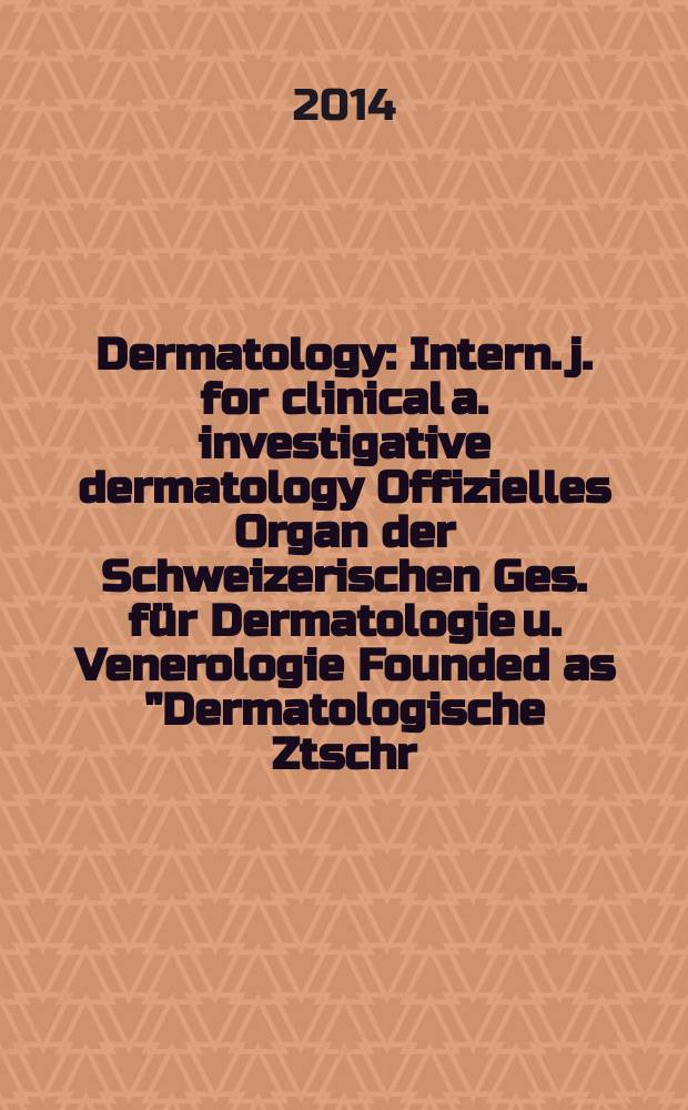 Dermatology : Intern. j. for clinical a. investigative dermatology Offizielles Organ der Schweizerischen Ges. für Dermatologie u. Venerologie Founded as "Dermatologische Ztschr." by Oskar Lassar (1893-1907), continued by Erich Hoffmann (1908-1938), continued as "Dermatologica"(1939-1991), by Wilhelro Lutz (1939-1958), Rudolf Schuppli(1959-1985). Vol. 229, № 2