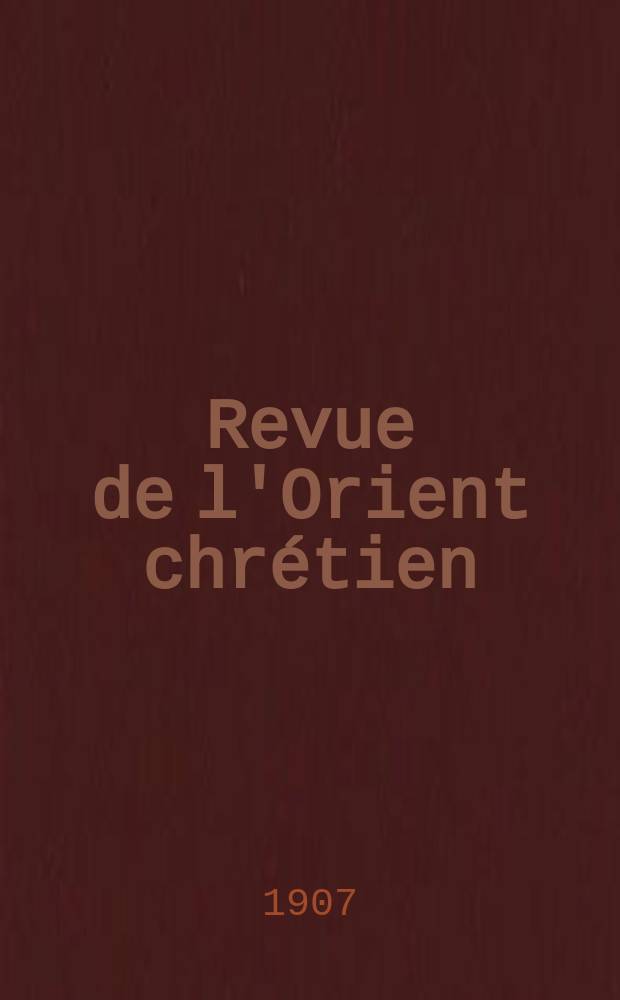 Revue de l'Orient chr&eacute;tien : suppl&eacute;ment trimestriel. Ser.2, T. 2(12), № 1