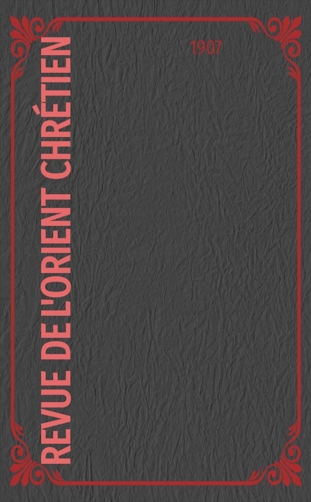 Revue de l'Orient chrétien : supplément trimestriel. Ser.2, T. 2(12), № 2