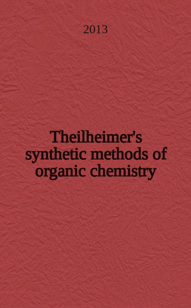 Theilheimer's synthetic methods of organic chemistry : Yearbook. Vol.82