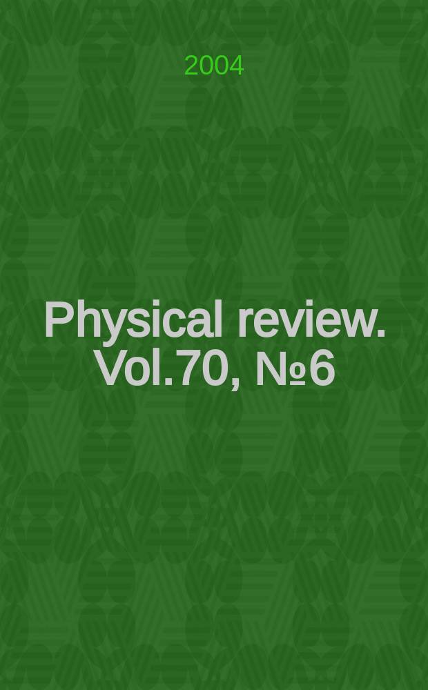 Physical review. Vol.70, №6(Pt.1)