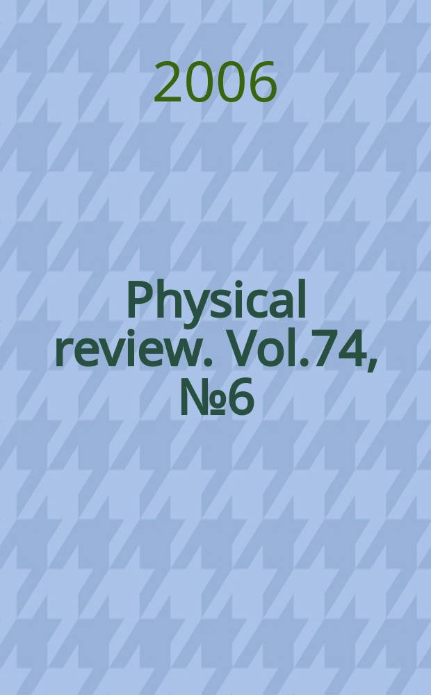 Physical review. Vol.74, №6(Pt.1)