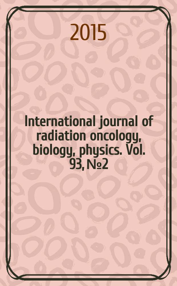 International journal of radiation oncology, biology, physics. Vol. 93, № 2