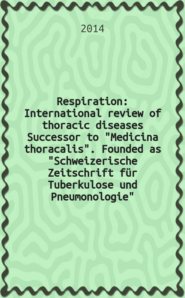 Respiration : International review of thoracic diseases Successor to "Medicina thoracalis". Founded as "Schweizerische Zeitschrift für Tuberkulose und Pneumonologie". Vol. 88, № 3