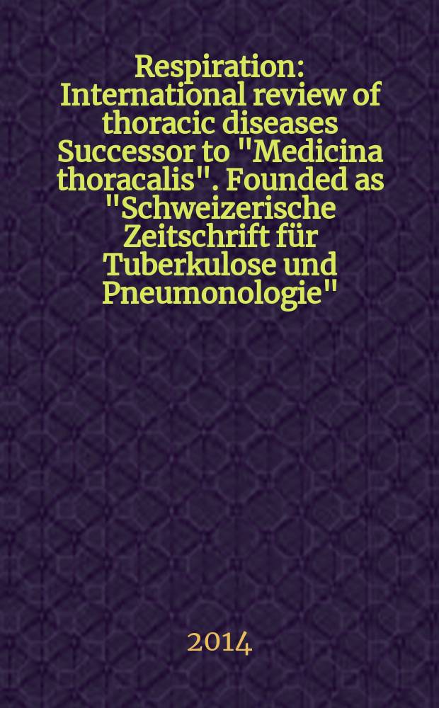 Respiration : International review of thoracic diseases Successor to "Medicina thoracalis". Founded as "Schweizerische Zeitschrift für Tuberkulose und Pneumonologie". Vol. 88, № 4