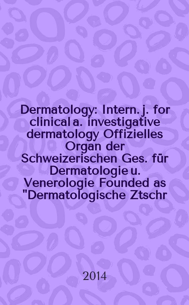 Dermatology : Intern. j. for clinical a. investigative dermatology Offizielles Organ der Schweizerischen Ges. für Dermatologie u. Venerologie Founded as "Dermatologische Ztschr." by Oskar Lassar (1893-1907), continued by Erich Hoffmann (1908-1938), continued as "Dermatologica"(1939-1991), by Wilhelro Lutz (1939-1958), Rudolf Schuppli(1959-1985). Vol. 229, № 1 : Acne pathogenesis: history of concepts = Патогенез акнэ: история концепций.