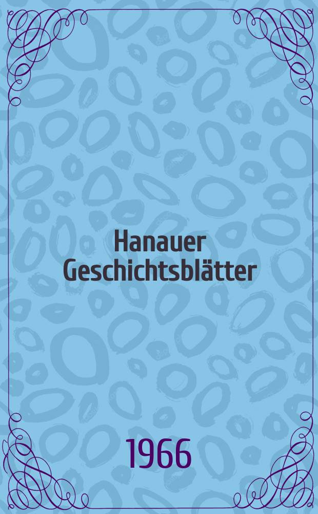 Hanauer Geschichtsblätter : N.F. der Veröff. des Hanauer Geschichts-Vereins. Bd. 21