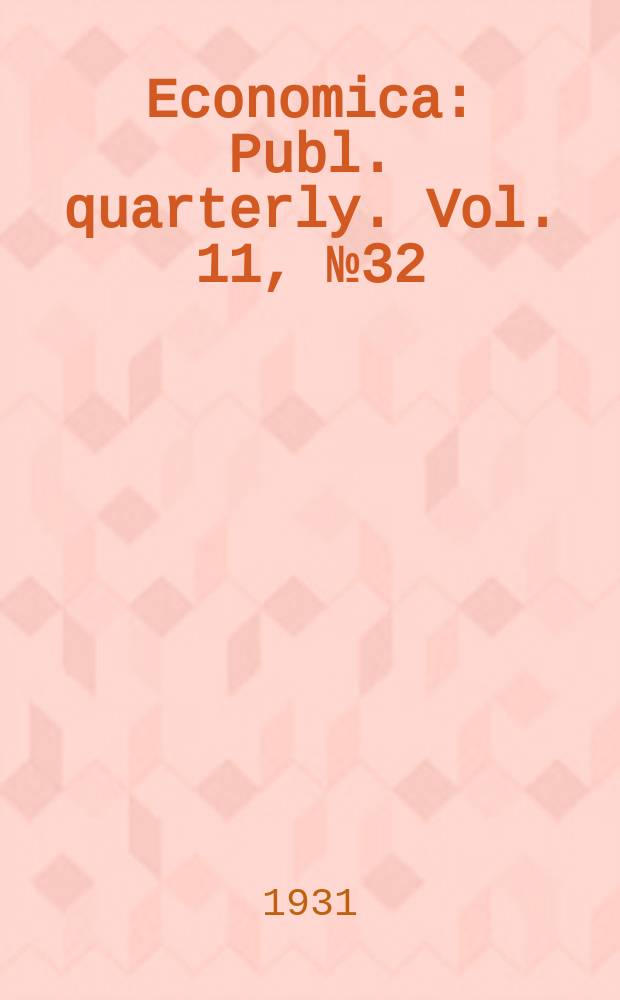 Economica : Publ. quarterly. Vol. 11, № 32