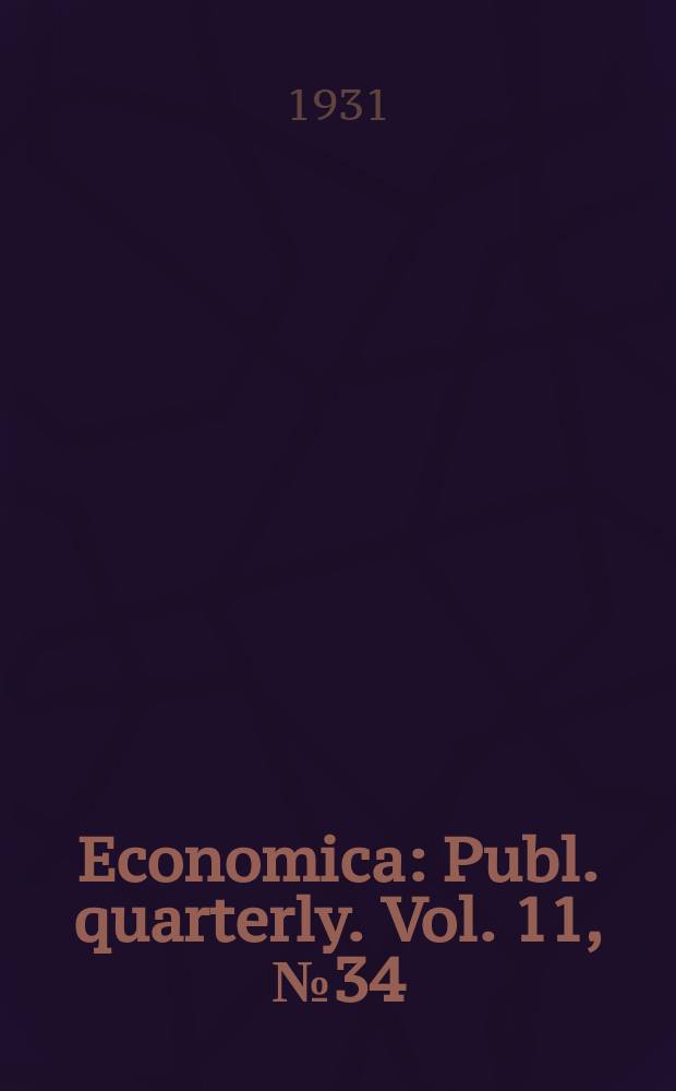 Economica : Publ. quarterly. Vol. 11, № 34