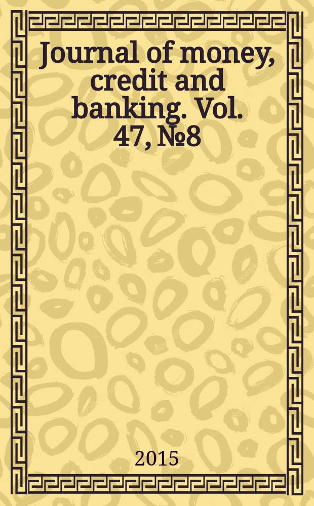 Journal of money, credit and banking. Vol. 47, № 8