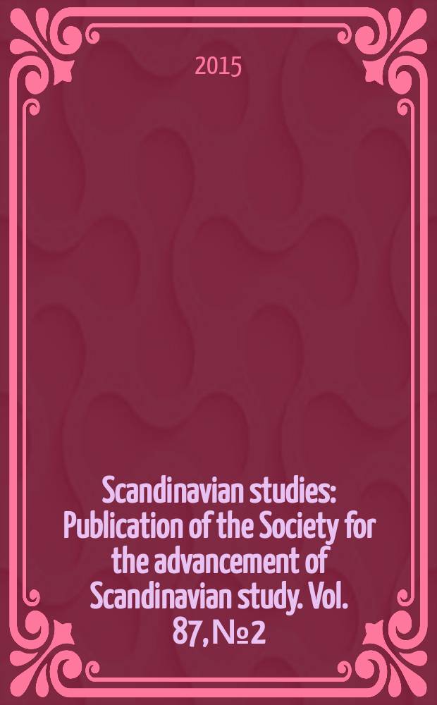 Scandinavian studies : Publication of the Society for the advancement of Scandinavian study. Vol. 87, № 2