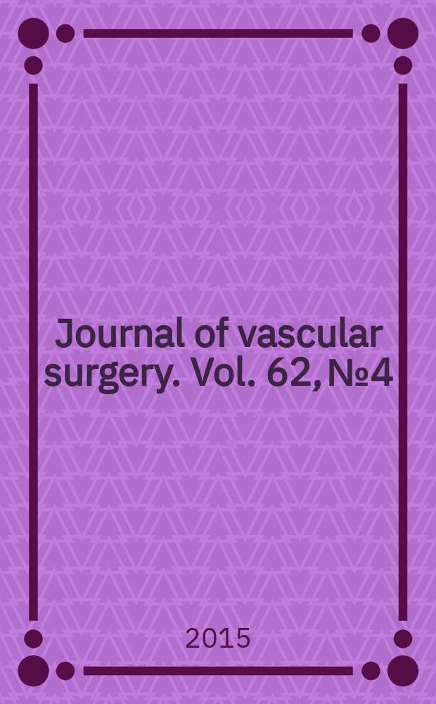 Journal of vascular surgery. Vol. 62, № 4