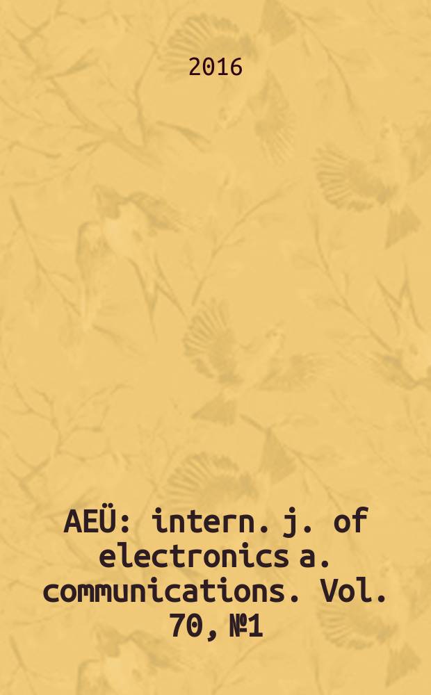 AEÜ : intern. j. of electronics a. communications. Vol. 70, № 1
