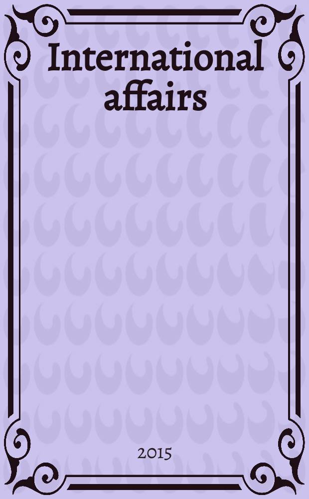 International affairs : Publ. quarterly by the r. Inst. of International affairs. Vol. 91, № 6