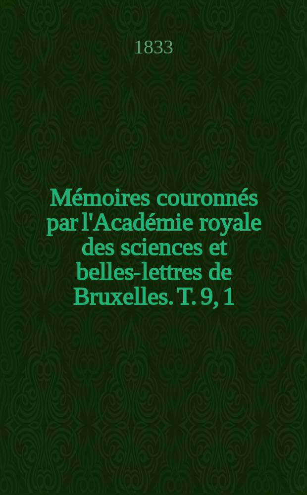 Mémoires couronnés par l'Académie royale des sciences et belles-lettres de Bruxelles. T. 9, 1 : Essai sur la constitution géognostique de la province de Liége = геогностическое строение провинции Льеж