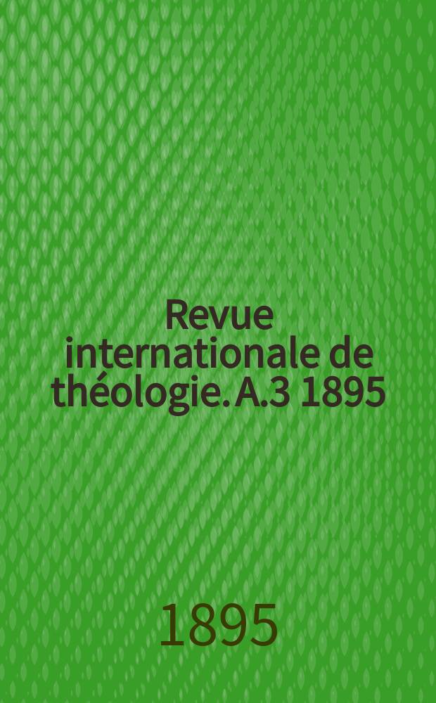 Revue internationale de théologie. A.3 1895