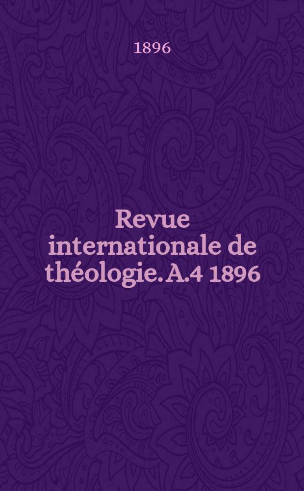 Revue internationale de théologie. A.4 1896