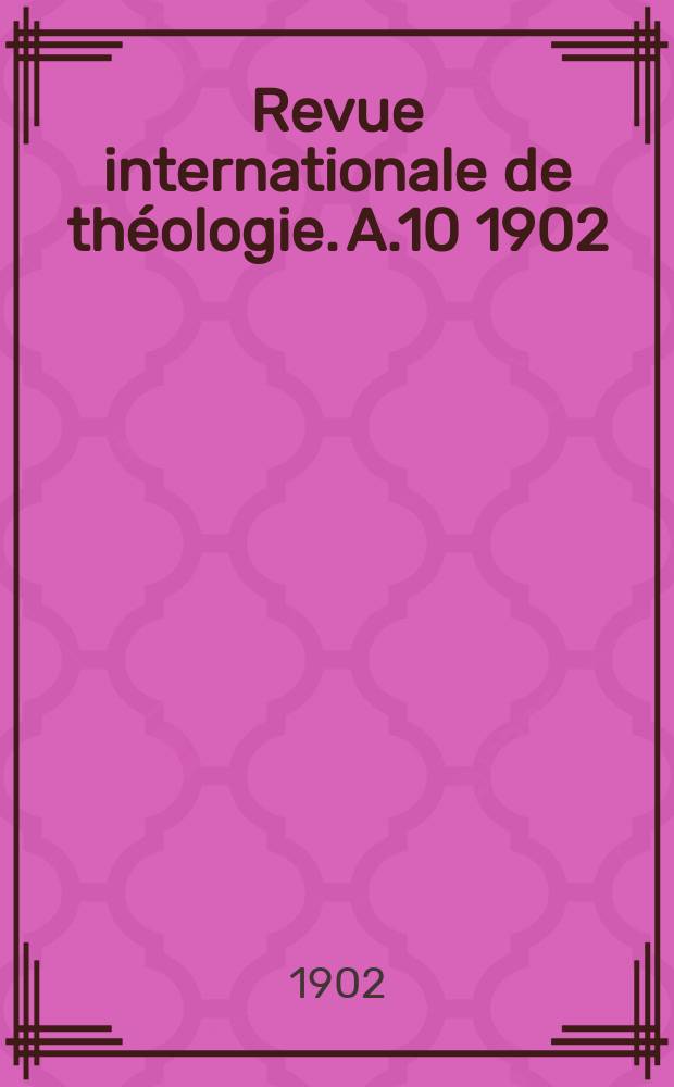 Revue internationale de théologie. A.10 1902
