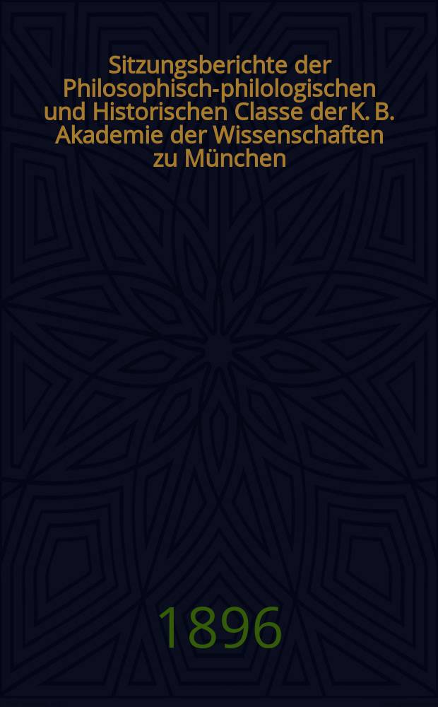 Sitzungsberichte der Philosophisch-philologischen und Historischen Classe der K. B. Akademie der Wissenschaften zu München