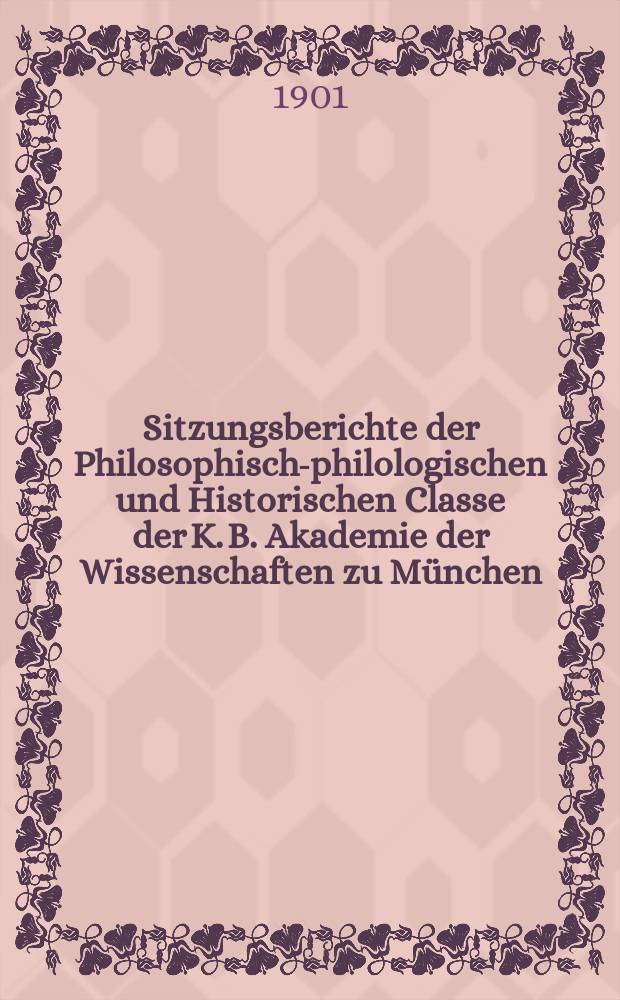 Sitzungsberichte der Philosophisch-philologischen und Historischen Classe der K. B. Akademie der Wissenschaften zu München