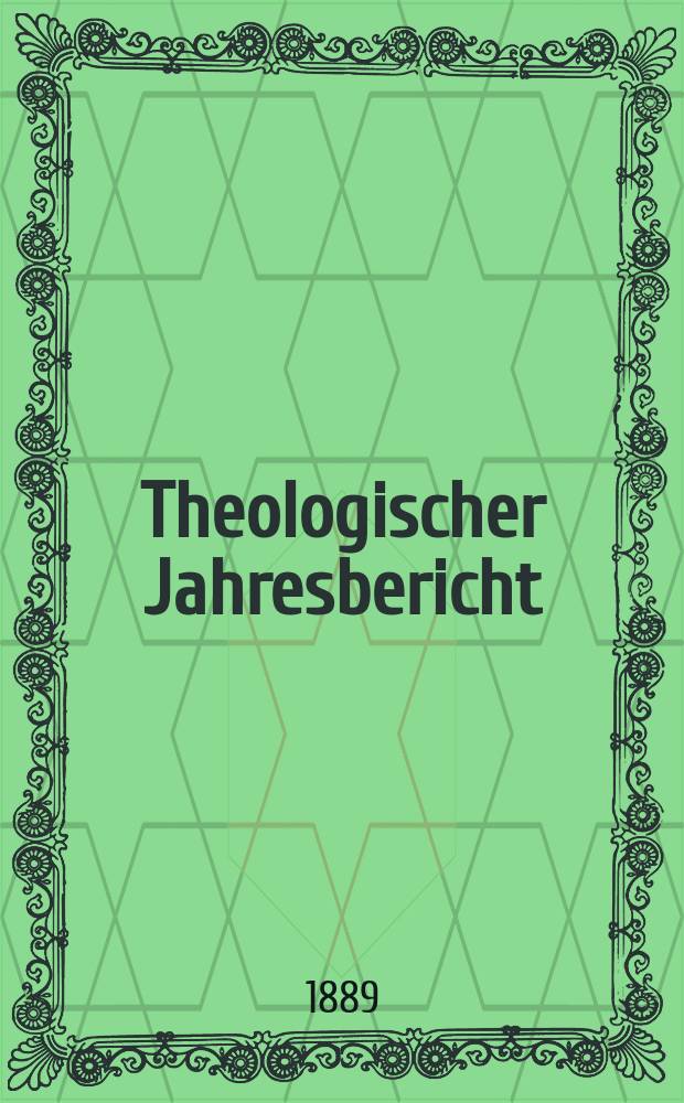 Theologischer Jahresbericht : enthaltend die Literatur des Jahres... Bd. 8, Abth. 3 : 1888