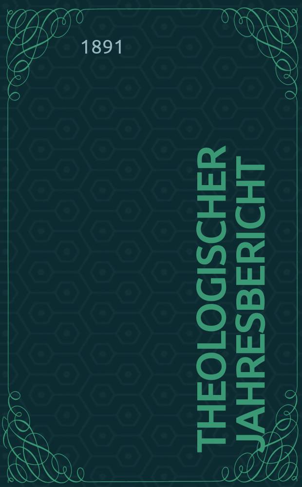 Theologischer Jahresbericht : enthaltend die Literatur des Jahres... Bd. 10, [Abth. 2] : 1890