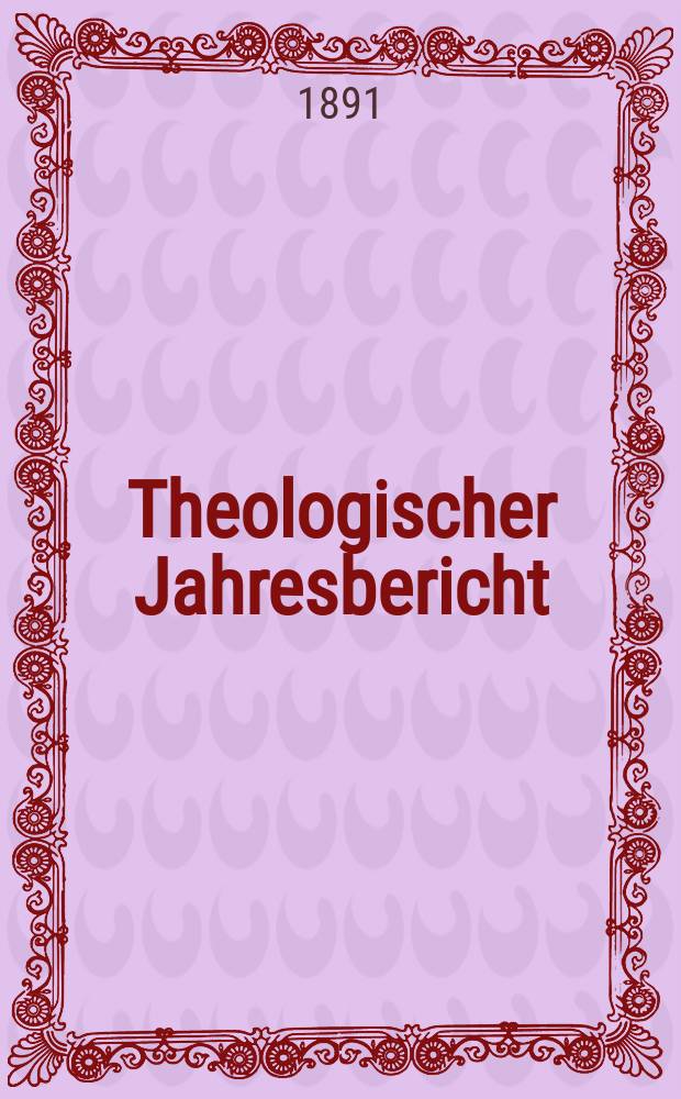Theologischer Jahresbericht : enthaltend die Literatur des Jahres... Bd. 10, [Abth. 3] : 1890
