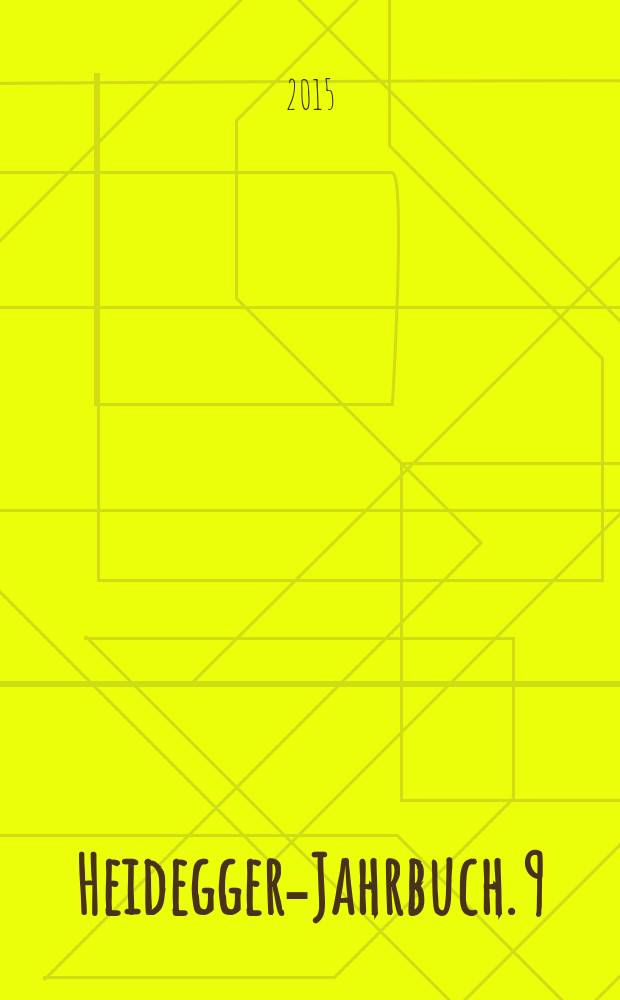 Heidegger-Jahrbuch. 9 : Heidegger und die technische Welt