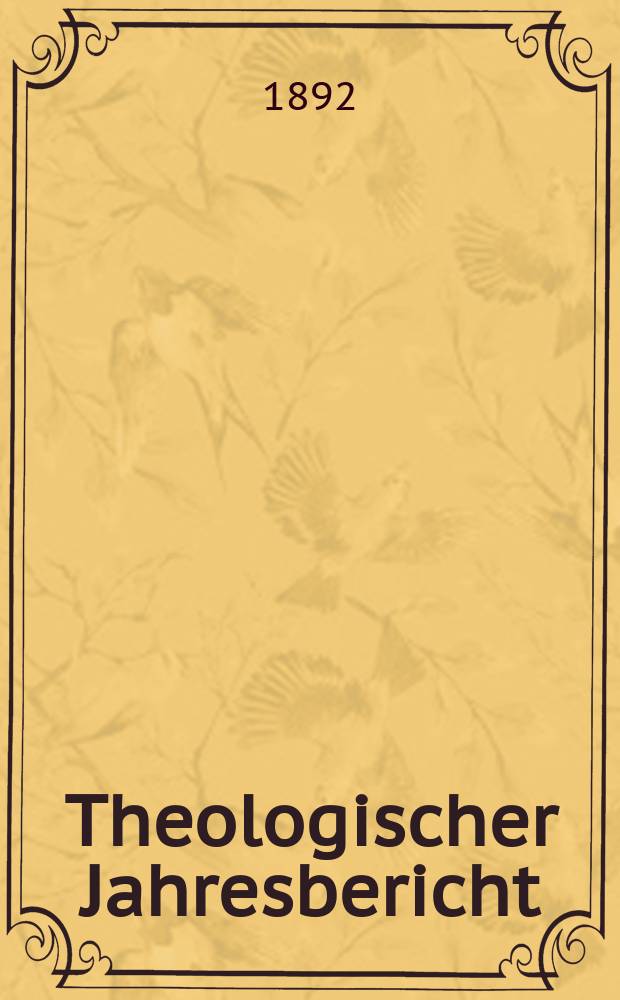 Theologischer Jahresbericht : enthaltend die Literatur des Jahres... Bd. 11, [Abth. 3] : 1891