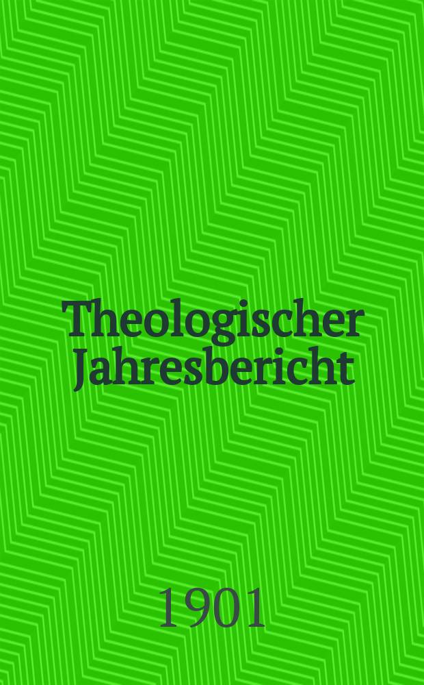Theologischer Jahresbericht : enthaltend die Literatur des Jahres... Bd. 20, Abth. 1 : 1900