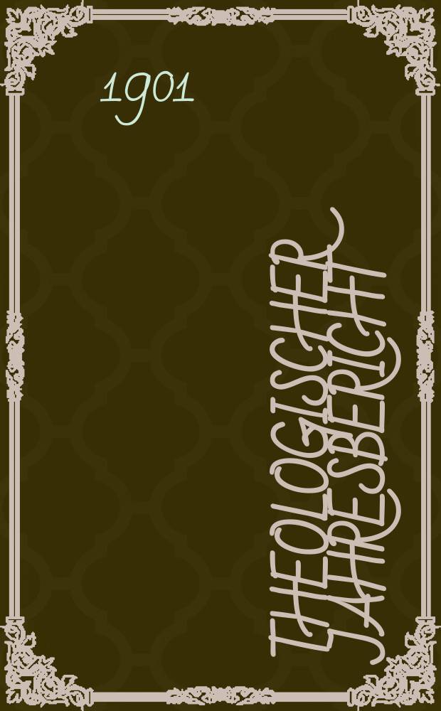 Theologischer Jahresbericht : enthaltend die Literatur des Jahres... Bd. 20, [Abth. 2] : 1900