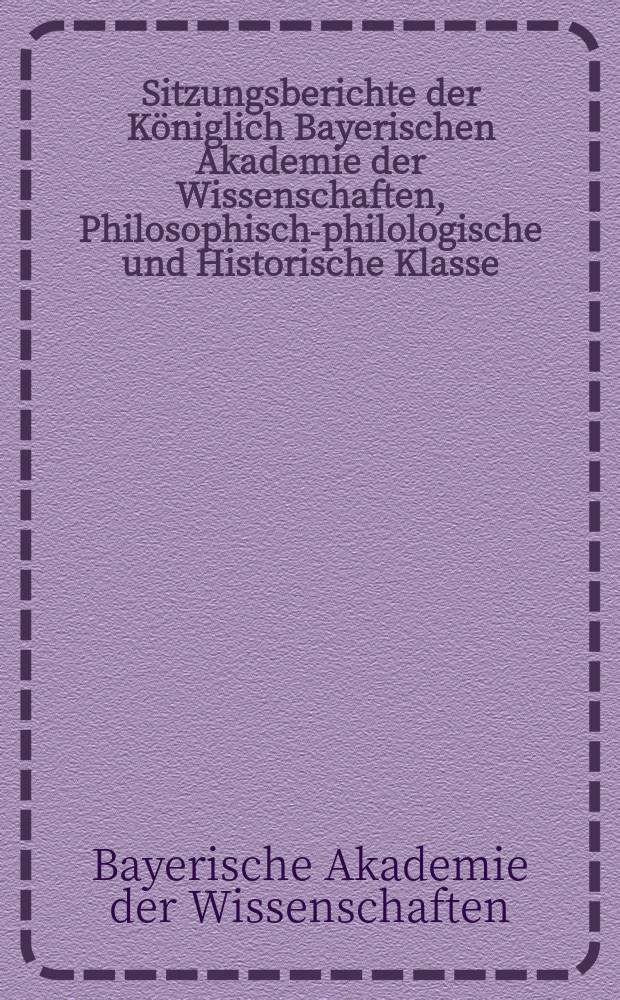 Sitzungsberichte der Königlich Bayerischen Akademie der Wissenschaften, Philosophisch-philologische und Historische Klasse = Труды Баварской академии наук философско-филологического и исторического классов