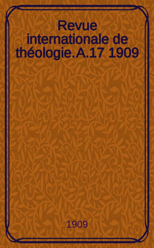 Revue internationale de théologie. A.17 1909