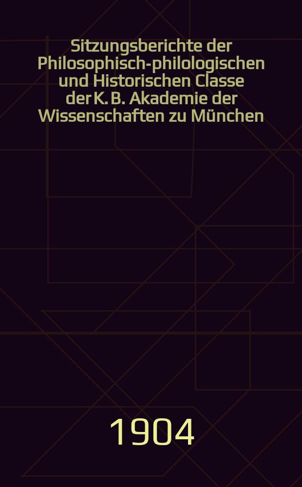 Sitzungsberichte der Philosophisch-philologischen und Historischen Classe der K. B. Akademie der Wissenschaften zu München